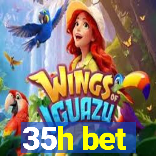 35h bet